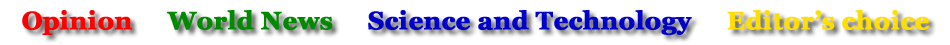 Magazine features an Opinion page, World News page, Science and Technology page, and Editor's Choice of selected opinion from around the world 